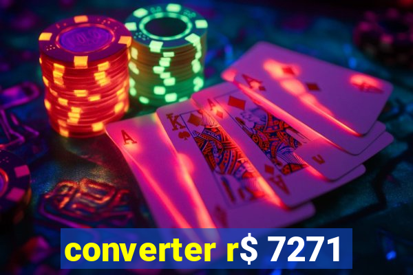 converter r$ 7271